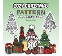 Cozy Christmas Patterns: Coloring Book for Adults and Kids, Bold and Easy for Relaxation Featuring 46 Beautifully Patterned Christmas Trees, Cute Gnomes, and Festive Designs