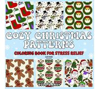 Cozy Christmas Patterns Coloring Book For Stress Relief: A Fun Christmas Coloring Book for Adults, Kids and Toddlers Featuring Cute, Cozy, Bold and ... for Relaxation (Cute & Easy Coloring Books)