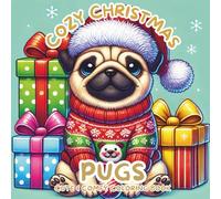 Cozy Christmas Pugs: Coloring Book for Adults and Kids Featuring Cute and Comfy Holiday Pug Designs for Relaxation and Joy (Cozy Pug Coloring) (Cozy Pugs)