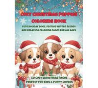 Cozy Christmas Puppies Coloring Book: Cute Holiday Dogs, Festive Winter Scenes and Relaxing Coloring Pages for All Ages (Vol. 3): Fun and cozy holiday ... Scenes & Fun Christmas Coloring Pages for)