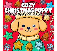 Cozy Christmas Puppy Cute & Comfy Coloring Book: Fun Holiday Animals Cute Festive Scenes Simple Large Designs Relaxing Winter Activity Gift