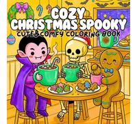 Cozy Christmas Spooky Cute And Comfy Coloring Book: Cute Santa Witch and Spooky Friends in Fun Holiday Adventures , festive Christmas activities , for Relaxing Creative Fun