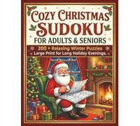 Cozy Christmas Sudoku for Adults & Seniors: 200+ Relaxing Winter Puzzles Large Print for Long Holiday Evenings 8.5"x11" 135pages easy level festival ... stress - relief relaxation mindfulness