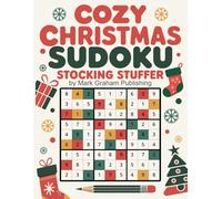 Cozy Christmas Sudoku Stocking Stuffer: 120 Large-Print Number Fill-Ins Numeric Puzzle Book for Adults, Teens, and Seniors. One 9x9 Grid Per Page, Easy, Medium, and Hard Xmas Holiday Brain Challenge.