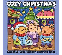 Cozy Christmas Sweet & Cute Winter Coloring Book: 50+ Festive Scenes of Children, Animal, Gnome Friends in Heartwarming Magical Holiday Moments