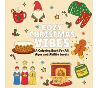 Cozy Christmas Vibes: A Coloring Book for All Ages and Ability Levels | 44 Unique Holiday Pages with Large Print Christmas Designs for Kids, Teens, Adults & Seniors