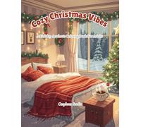 Cozy Christmas Vibes: A Holiday Coloring Book for Adults with Cozy Winter Scenes, Christmas Decor, Festive Rooms & Relaxing Aesthetic Pages for Stress Relief