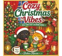 Cozy Christmas Vibes: Coloring Book for Teens & Adults Featuring Cute Holiday Animals, Festive Scenes, Sweet Treats, and Relaxing Bold & Easy Designs (Cozy Vibes Bold and Easy coloring books)