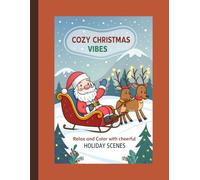 Cozy Christmas Vibes: Relax and Color with Cheerful Holiday Scenes: Celebrate the Season with Festive Designs in the Christmas Vibes Coloring Book