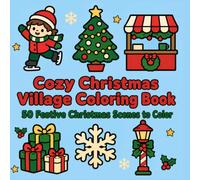 Cozy Christmas Village Coloring Book: A Bold and Easy Coloring Book for Adults & Teens Featuring Christmas Village Scenes, Ice Skating, Holiday Markets, and Family Traditions