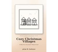 Cozy Christmas Villages: Bold & Easy Coloring Book - 50 Big-Line, Easy Holiday Scenes: Snowy Cottages, Christmas Markets, Cocoa & Twinkling Lights for Stress-Free Festive Coloring (Cozy Bold & Easy)