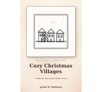 Cozy Christmas Villages: Bold & Easy Coloring Book - 50 Big-Line, Easy Holiday Scenes: Snowy Cottages, Christmas Markets, Cocoa & Twinkling Lights for Stress-Free Festive Coloring (Cozy Bold & Easy)