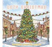 Cozy Christmas : Winter Coloring Book for Adults and Teens: 30 Christmas Scenes Featuring Moose, Snowy Cabins & Winter Forests for Stress Relief, ... Canadian Christmas Adult Coloring Series)