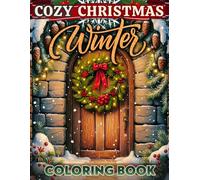 Cozy Christmas Winter Coloring Book: Relaxing Coloring Pages for Adults and Seniors with Cozy Corners, Winter Decorations and Festive Details for Peaceful Holiday Evenings and Creative Comfort