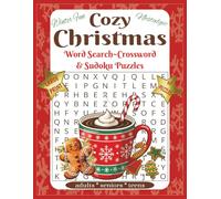 Cozy Christmas Word Search ~ Crossword & Sudoku Puzzles: Large Print Puzzle Book ~ For Adults, Seniors & Teens ~ Christmas & Winter Themes ~ 60 Puzzles ~ 8.5 x 11 ~ 120 Pages