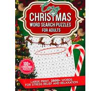 COZY CHRISTMAS WORD SEARCH PUZZLES FOR ADULTS: LARGE PRINT 2500+ WORDS IN 100+ HOLIDAY THEMED PUZZLES FOR STRESS RELIEF AND RELAXATION (with Solutions)