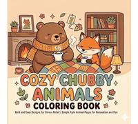 Cozy Chubby Animals Coloring Book: Bold and Easy Designs for Stress Relief | Simple Cute Animal Pages for Relaxation and Fun