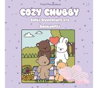 Cozy Chubby - Dolci avventure tra animaletti: Avventure da colorare tra i tuoi amici paffutelli