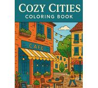 Cozy Cities Coloring Book: Relaxing Urban Scenes for Stress Relief (A Cute and Relaxing Coloring Book for Adults and Teens)