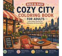Cozy City Coloring Book for Adults, Bold & Easy: Cute Urban Scenes for Relaxation & Stress Relief | Simple City Escapes, Cafés, Bookshops & Cozy Everyday Moments (Cozy Coloring Collection)
