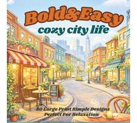 Cozy City Life: Bold & Easy Coloring Book for Adults | Cute Cafés, Shops & Charming City Scenes | Relaxing Designs with 50 Cozy Illustrations