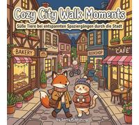 Cozy City Walk Moments - Süße Tiere bei entspannten Spaziergängen durch die Stadt: 40 detailreiche Ausmalbilder mit niedlichen Tieren, kleinen Läden und gemütlichen Stadtmomenten