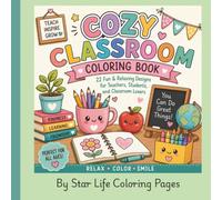 Cozy Classroom Coloring Book for Kids, Adults, and Students | 22 Fun & Relaxing Designs for Teachers, Students, and Classroom Lovers