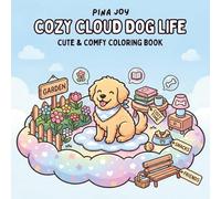 Cozy Cloud Dog Life: Coloring Book for Adults and Teens Featuring Super Cute Dog in Cozy Sky Homes and Heartwarming Cloud Adventures for Relaxation and Stress Relief
