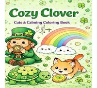 Cozy Clover: Cute & Calming Coloring Book (Cozy, Cute, & Calming)