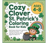 Cozy Clover St. Patrick’s Coloring Book for Kids: Bold & Easy Shamrocks, Leprechauns, Rainbows and Pots of Gold | Cute St. Patrick's Day Coloring Pages for Kids Ages 4-8