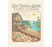 Cozy Coastal Escape: A Cute & Relaxing Beach Coloring Book with Coastal Cottages, Seashells, Ocean Views and Calm Summer Vibes for Stress Relief (Easy Breezy Bold)