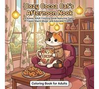 Cozy Cocoa Cat’s Afternoon Nook: A Kawaii Adult Coloring Book featuring Sweet Treats, Warm Mugs, and Adorable Friends