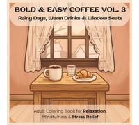 Cozy Coffee Bold & Easy Vol. 3: Rainy Days, Warm Drinks & Window Seats: Adult Coloring Book for Relaxation, Mindfulness & Stress Relief