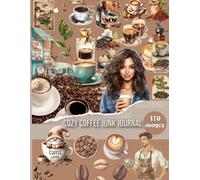 Cozy Coffee Book Vintage Collage Pages for Art Journaling To Cut Outs: 280+ Ephemera Elements and Coffee, tages , ... Glue and Craft for Card Making, ... Craft for Cardmaking, Mixed Media & Scrapbook