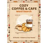 Cozy Coffee & Cafe Word Search: 75 Puzzles and 10 Warm & Cozy Themes with Full Solutions | Large Print Relaxation & Cafe Life Word Search Puzzle Book for Adults, Teens, and Seniors