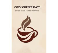 Cozy Coffee Days: Notes, Ideas & Little Moments | Simple Lined Notebook for Everyday Writing, Journaling & Note Taking