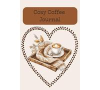 Cozy Coffee Journal: A Lined Notebook for Quiet Moments and Warm Cups