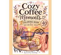 Cozy Coffee Moments: Coloring Book-Easy and Bold-Relax ("Cozy Moments Collection")