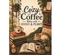 Cozy Coffee: Relax with books and plants (Cozy Chapters Collection)