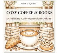 Cozy Coffee Shop Coloring Book: 24 Heartwarming Café Scenes for Relaxation: Beautiful Coffee House Illustrations • Single-Sided Pages • Perfect for Adult Relaxation