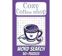Cozy Coffee Shop Word Search: Coffee Shop Word Search about Cozy Cafes, Coffee Shops, and Coffee Accessories | 50+ Puzzles 110 pages | Perfect Gift for Coffee Lovers for Vacations, Holiday, Birthdays
