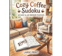 Cozy Coffee Sudoku: A Brew of 40 Easy & 40 Medium Coffee Themed Sudoku Puzzles | Large Print | 8.5 x 11 inches, 124 pages | Great for Adults, Seniors ... Set of 80 Puzzles with Solutions Included