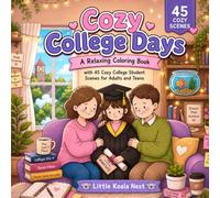 Cozy College Days: A Relaxing Coloring Book with 45 Cozy College Student Scenes for Adults and Teens