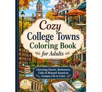 COZY COLLEGE TOWNS COLORING BOOK FOR ADULTS: Charming Streets, Bookstores, Cafés & Relaxed American Campus Life to Color