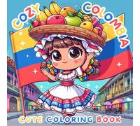 Cozy Colombia: An Adorable Coloring Book for Adults and Teens Featuring Charming Characters and Beautiful Colombian Scenes to Relax With (Comfy and Cozy Coloring Books)