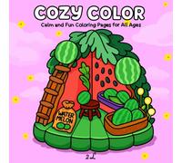 Cozy Color: Calm and Fun Coloring Pages for All Ages