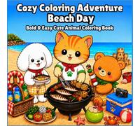 Cozy Coloring Adventure: Beach Day: Bold & Easy Cute Animal Coloring Book | 40 Fun Beach Coloring Pages | A Wordless Story for Kids & Teens
