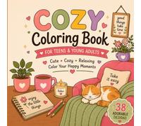COZY COLORING BOOK: A Relaxing Escape into Cute, Calm, and Cozy Moments for Teens & Young Adults