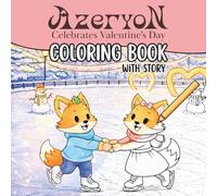 Cozy Coloring Book: Azeryon Celebrates Valentine’s Day - 50 Story Coloring Pages for Kids, Teens & Adults: Cozy narrative coloring book with ... for all ages - perfect Valentine’s Day gift.