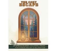 Cozy Coloring Book for Adults Bold & Easy Designs for Relaxation and Stress Relief (A Cozy Escape with Simple, Single-Sided Pages to Unwind and ... Single-Sided Pages to Unwind and Relax